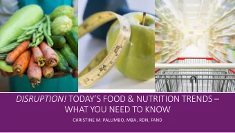 DISRUPTION! TODAYS FOOD &amp; NUTRITION TRENDS   WHAT YOU NEED TO KNOW  CHRISTINE M. PALUMBO,