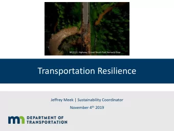Transportation Resilience  Jeffrey Meek | Sustainability Coordinator November 4 th 2019  Overview