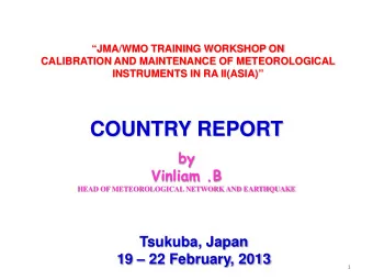 COUNTRY REPORT  by  Vinliam .B  HEAD OF METEOROLOGICAL NETWORK AND EARTHQUAKE  Tsukuba, Japan  19