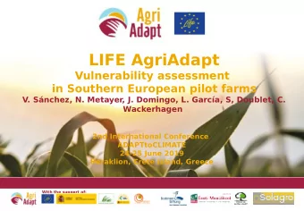 LIFE AgriAdapt  Vulnerability assessment  in Southern European pilot farms  V. Snchez, N. Metayer