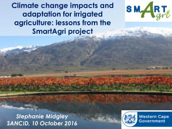 Climate change impacts and  adaptation for irrigated  agriculture: lessons from the  SmartAgri