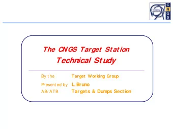 Technical Study  By t he  Target Working Group  L. Bruno  Present ed by  Targets &amp; Dumps
