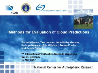 Methods for Evaluation of Cloud Predictions  Barbara Brown, Tara Jensen, John Halley Gotway,