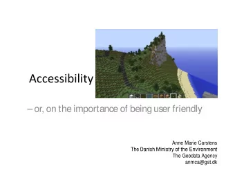 or, on the importance of beinguser friendly  Anne Marie Carstens The Danish Ministry of the