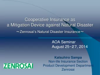 Cooperative Insurance as  a Mitigation Device against Natural Disaster  Zenrosais Natural