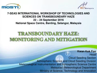 SCIENCES ON TRANSBOUNDARY HAZE 22  24 September 2016  National Space Centre, Banting, Selangor,