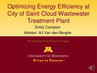 Optimizing Energy Efficiency at  City of Saint Cloud Wastewater  Treatment Plant  Emily Campion