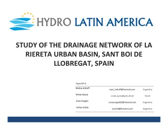 STUDY OF THE DRAINAGE NETWORK OF LA RIERETA URBAN BASIN, SANT BOI DE LLOBREGAT, SPAIN Team N 4: