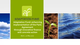 Adaptation Fund: enhancing  implementation of the Paris  Agreement  through innovative finance  and