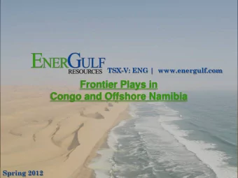 Frontier Plays in  Congo and Offshore Namibia  Spring 2012  TSX-V: ENG  Disclaimer  Certain
