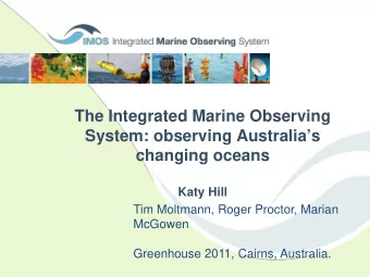 The Integrated Marine Observing  System: observing Australias  changing oceans  Katy Hill  Tim