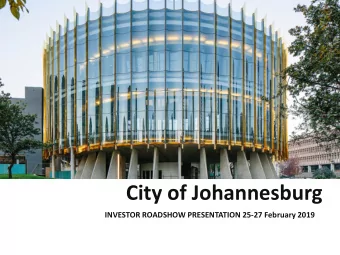 City of Johannesburg  INVESTOR ROADSHOW PRESENTATION 25-27 February 2019  Agenda  Political