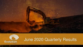 June 2020 Quarterly Results  FORWARD LOOKING STATEMENT These materials prepared by Evolution Mining