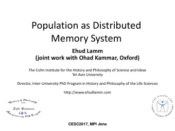 Population as Distributed  Memory System  Ehud Lamm  (joint work with Ohad Kammar, Oxford)  The