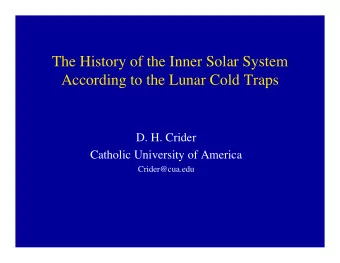 The History of the Inner Solar System  According to the Lunar Cold Traps  D. H. Crider  Catholic
