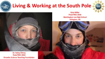 Living &amp; Working at the South Pole  Kate Miller  PolarTREC 2016  Washington-Lee High School