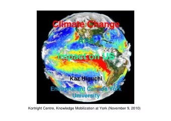 Climate Change  And  Impact on US  Kaz Higuchi  Environment Canada/York  University  Kortright