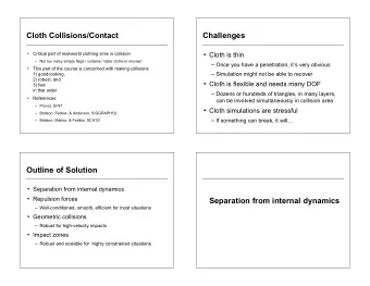 Cloth Collisions/Contact  Challenges    Cloth is thin  Critical part of real-world clothing