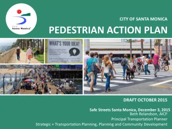 PEDESTRIAN ACTION PLAN  DRAFT OCTOBER 2015  Safe Streets Santa Monica, December 3, 2015  Beth