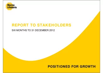 REPORT TO STAKEHOLDERS  SIX MONTHS TO 31 DECEMBER 2012  POSITIONED FOR GROWTH  Safety  Competition