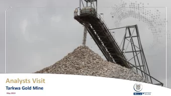 Analysts Visit  Tarkwa Gold Mine  May 2019  Forward Looking Statement Certain statements in this