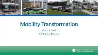 Mobility Transformation  March 1, 2017  TIGER Grant Meeting  Introduction  2  Historical