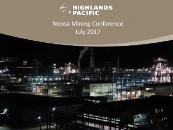 Noosa Mining Conference  July 2017  1  Disclaimer This presentation has been prepared by Highlands