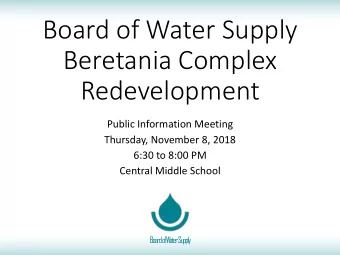 Board of Water Supply  Beretania Complex  Redevelopment  Public Information Meeting  Thursday,