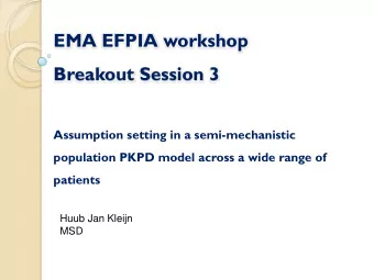 EMA EFPIA workshop  Breakout Session 3  Assumption setting in a semi-mechanistic  population PKPD