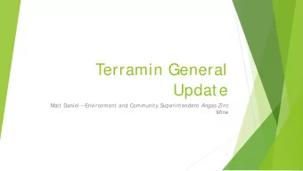 Terramin General  Update  Matt Daniel  Environment and Community S uperintendent Angas Zinc