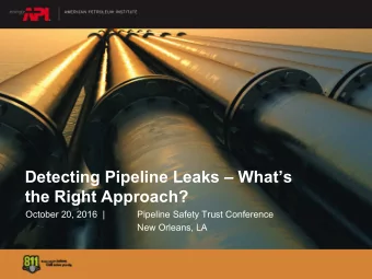 Detecting Pipeline Leaks  Whats the Right Approach?  October 20, 2016  |  Pipeline Safety