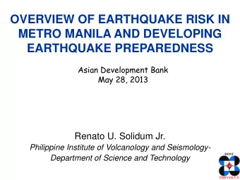 OVERVIEW OF EARTHQUAKE RISK IN  METRO MANILA AND DEVELOPING  EARTHQUAKE PREPAREDNESS  Asian