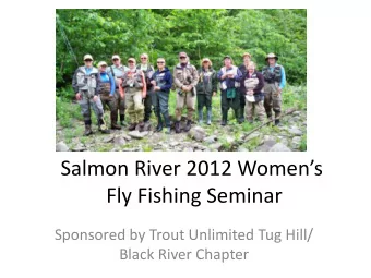 Salmon River 2012 Womens  Fly Fishing Seminar  Sponsored by Trout Unlimited Tug Hill/  Black