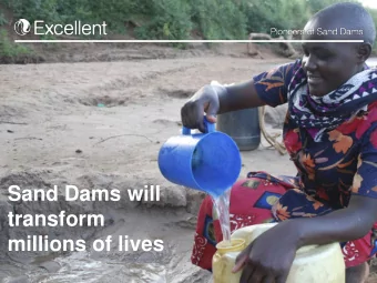 transform  millions of lives  Sand dams will transform millions of lives  Sand Dams are