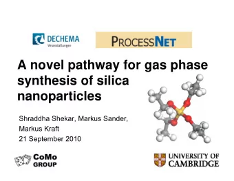 A novel pathway for gas phase  synthesis of silica  nanoparticles  Shraddha Shekar, Markus Sander,