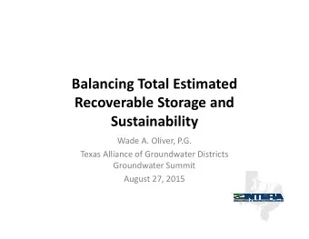 Balancing Total Estimated  Recoverable Storage and  Sustainability  Sustainability  Wade A. Oliver,