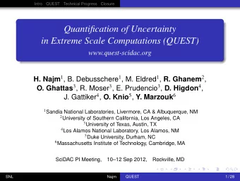 Quantification of Uncertainty  in Extreme Scale Computations (QUEST)  www.quest-scidac.org H. Najm