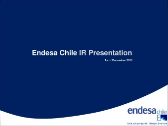 Endesa Chile IR Presentation  As of December 2011  Endesa Chile IR Presentation December 2011  Our
