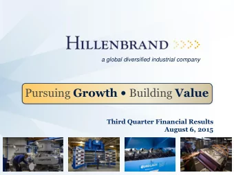 Pursuing Growth  Building Value  Third Quarter Financial Results  August 6, 2015  Hillenbrand