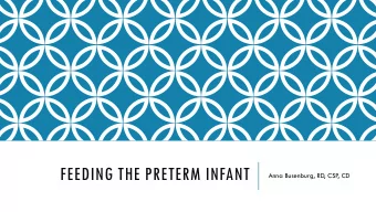 FEEDING THE PRETERM INFANT  Anna Busenburg, RD, CSP  , CD  FUN FACTS ABOUT ME  Just had my first
