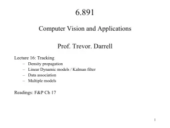 6.891  Computer Vision and Applications  Prof. Trevor. Darrell  Lecture 16: Tracking   Density