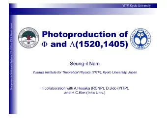 Photoproduction of  and  (1520,1405)  Seung-il Nam  Yukawa Institute for Theoretical Physics