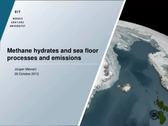 Methane hydrates and sea floor  processes and emissions  Jrgen Mienert  30.October 2013  Wood and