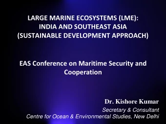 LARGE MARINE ECOSYSTEMS (LME):  INDIA AND SOUTHEAST ASIA  (SUSTAINABLE DEVELOPMENT APPROACH)  EAS