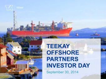 TEEKAY  OFFSHORE  PARTNERS  INVESTOR DAY  September 30, 2014  Photo Credit:  John Mikal Torgersen