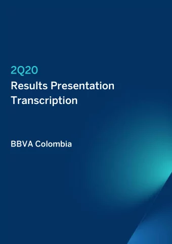 2Q20  Results Presentation  Transcription  BBVA Colombia BBVA Colombia  2Q20 Results
