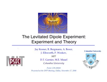 The Levitated Dipole Experiment:  Experiment and Theory  Jay Kesner, R. Bergmann, A. Boxer,
