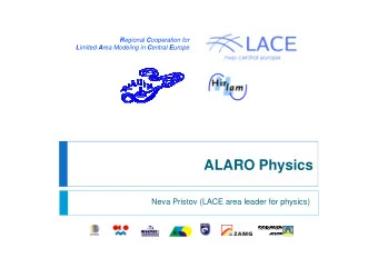 ALARO Physics  Neva Pristov (LACE area leader for physics)  ALARO  One of the physical