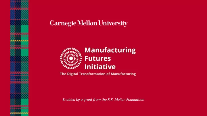 enabled by a grant from the r k mellon foundation mfi