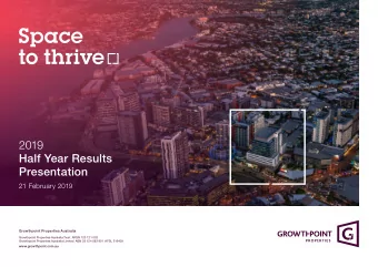 2019  Half Year Results Presentation  21 February 2019  Growthpoint Properties Australia